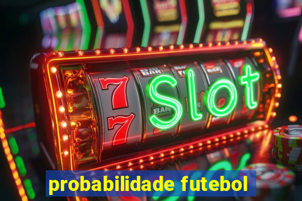 probabilidade futebol